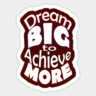 Dream BIG to Achieve MORE-White Font Sticker